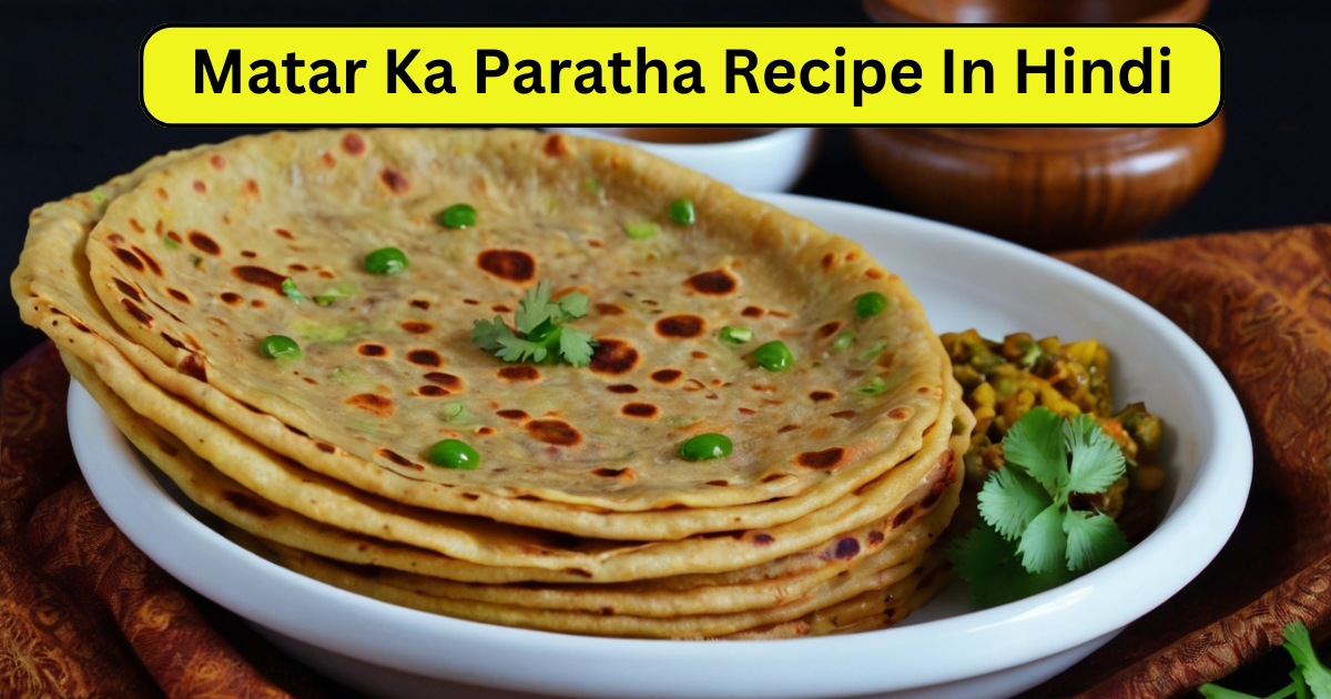 Matar Ka Paratha Recipe In Hindi