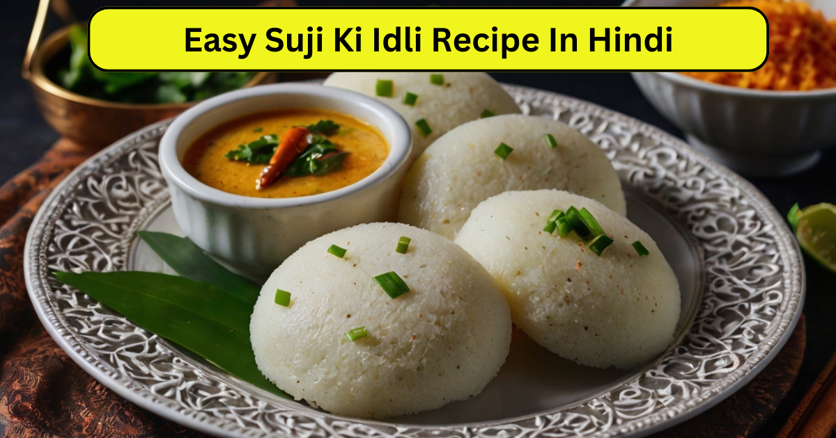 Easy Suji Ki Idli Recipe In Hindi